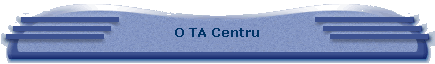 O TA Centru